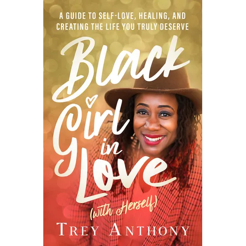 Black Girl in Love (with Herself): A Guide to Self-Love, Healing, and Creating the Life You Truly Deserve - Paperback