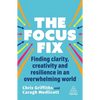 The Focus Fix: Finding Clarity, Creativity and Resilience in an Overwhelming World - Paperback