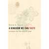 A Kingdom We Can Taste: Sermons for the Church Year - Paperback