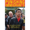 Punishing Immigrants: Policy, Politics, and Injustice - Paperback