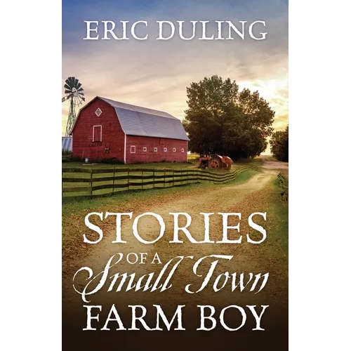 Stories of a Small Town Farm Boy - Paperback