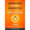 Minimalist Budget, Money Management Skills and Minimalism & Decluttering: A Guide for Beginners on Managing Bad Credit, Debt, Saving & Personal Financ - Paperback
