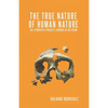 The True Nature Of Human Nature: The Symbiotic Parasite Known As Religion - Paperback
