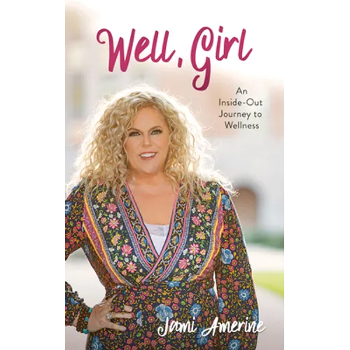 Well, Girl: An Inside-Out Journey to Wellness - Paperback
