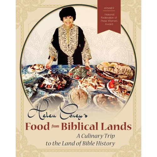 Helen Corey's Food From Biblical Lands: A Culinary Trip to the Land of Bible History - Paperback