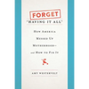 Forget Having It All: How America Messed Up Motherhood--And How to Fix It - Hardcover