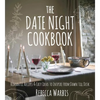 The Date Night Cookbook: Romantic Recipes & Easy Ideas to Inspire from Dawn Till Dusk - Hardcover