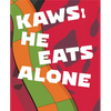 Kaws: He Eats Alone - Hardcover