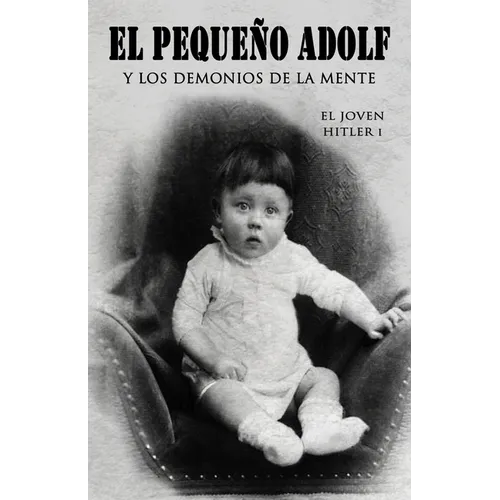 El pequeño Adolf y los demonios de la mente: El joven Hitler 1 - Paperback