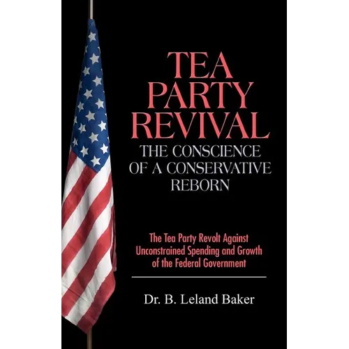 Tea Party Revival: The Conscience of a Conservative Reborn: The Tea Party Revolt Against Unconstrained Spending and Growth of the Federal - Paperback