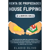 Renta de propiedades y house flipping 2 libros en 1: No necesitas ser millonario para convertirte en millonario. Gana dinero con bienes raíces y vive - Paperback