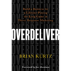 Overdeliver: Build a Business for a Lifetime Playing the Long Game in Direct Response Marketing - Paperback