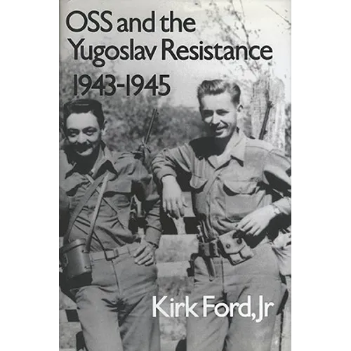 OSS and the Yugoslav Resistance, 1943-1945 - Paperback