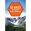 50 Hikes in Alaska's Kenai Peninsula - Paperback