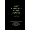 How Marijuana Cures Cancer - Paperback