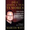 Dile Adiós a Tus Temores (How to Overcome Fear): Como Vencer Los Miedos Y Vivir Completamente Feliz - Paperback