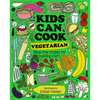 Kids Can Cook Vegetarian: Meat-Free Recipes for Budding Chefs - Hardcover