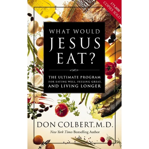 What Would Jesus Eat?: The Ultimate Program for Eating Well, Feeling Great, and Living Longer - Paperback