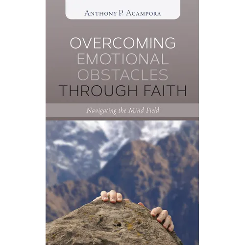 Overcoming Emotional Obstacles Through Faith: Navigating the Mind Field - Hardcover