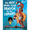 Do Not Bring Your Dragon to the Library - Hardcover