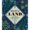Held by the Land: A Guide to Indigenous Plants for Wellness - Hardcover