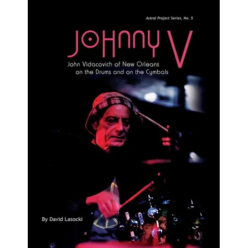 Johnny V: John Vidacovich of New Orleans on the Drums and on the Cymbals - Paperback