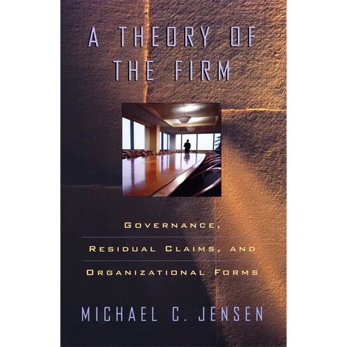 A Theory of the Firm: Governance, Residual Claims, and Organizational Forms - Paperback