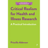 Critical Realism for Health and Illness Research: A Practical Introduction - Paperback