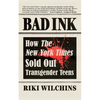 Bad Ink: How The New York Times Sold Out Transgender Teens - Paperback