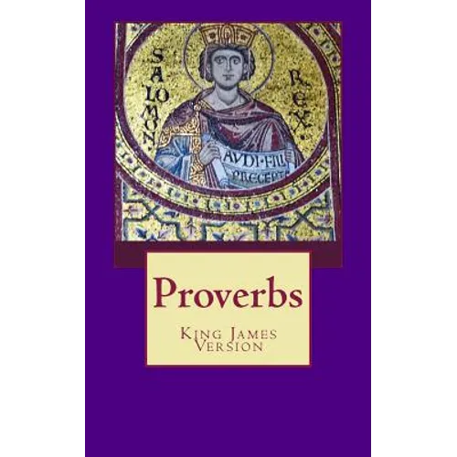 Proverbs: The Book of Proverbs from the King James Bible - Paperback