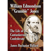 William Edmondson Grumble Jones: The Life of a Cantankerous Confederate - Paperback