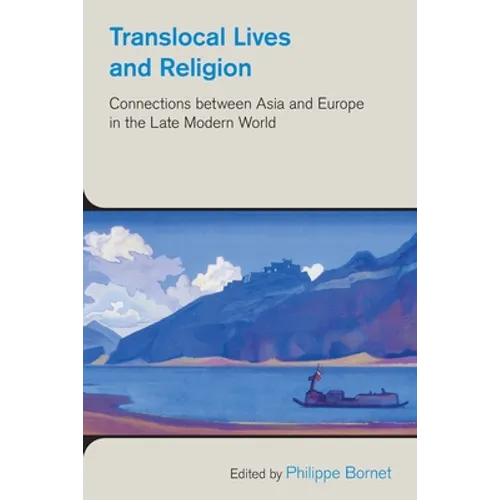 Translocal Lives and Religion: Connections between Asia and Europe in the Late Modern World - Paperback