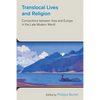 Translocal Lives and Religion: Connections between Asia and Europe in the Late Modern World - Paperback
