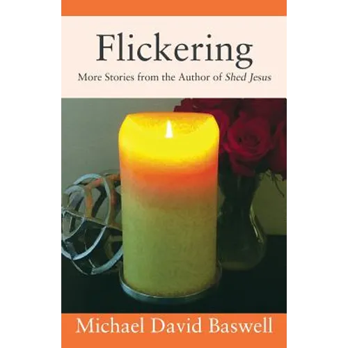 Flickering: More Stories from the Author of Shed Jesus - Paperback