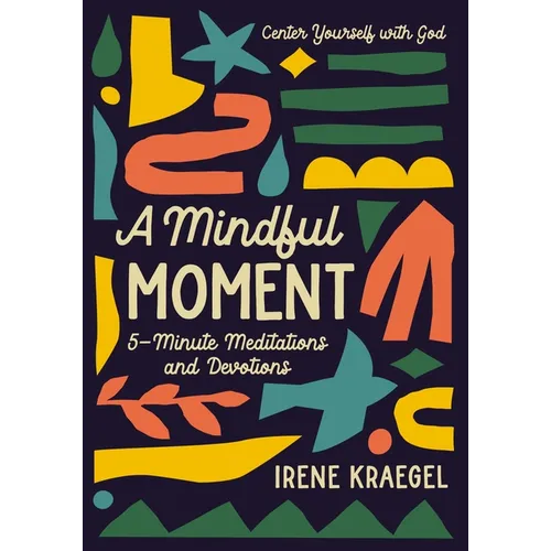 A Mindful Moment: 5-Minute Meditations and Devotions - Hardcover