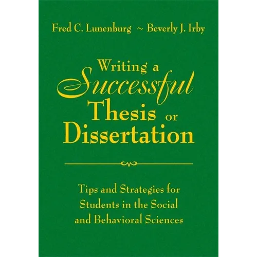 Writing a Successful Thesis or Dissertation: Tips and Strategies for Students in the Social and Behavioral Sciences - Hardcover