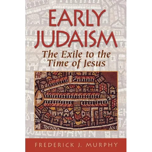 Early Judaism: The Exile to the Time of Christ - Paperback
