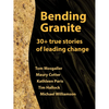Bending Granite: 30+ True Stories of Leading Change - Paperback