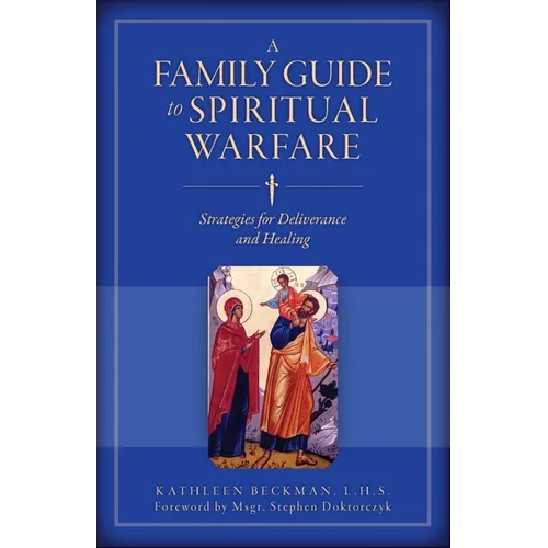 A Family Guide to Spiritual Warfare: Strategies for Deliverance and Healing - Paperback