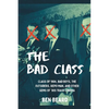 The Bad Class: Class of 1984, Bad Boys, The Outsiders, Repo Man, and Other Gems of '80s Trash Cinema - Paperback