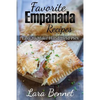 Favorite Empanada Recipes: Easy to Make Hand-Held Pies - Paperback