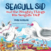 Seagull Sid: And the Naughty Things His Seagulls Did! - Paperback