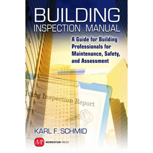 Building Inspection Manual: A Guide for Building Professionals for Maintenance, Safety, and Assessment - Hardcover