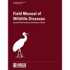 Field Manual of Wildlife Diseases - General Field Procedures and Diseases of Birds - Paperback