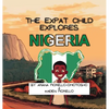 The Expat Child Explores Nigeria - Hardcover