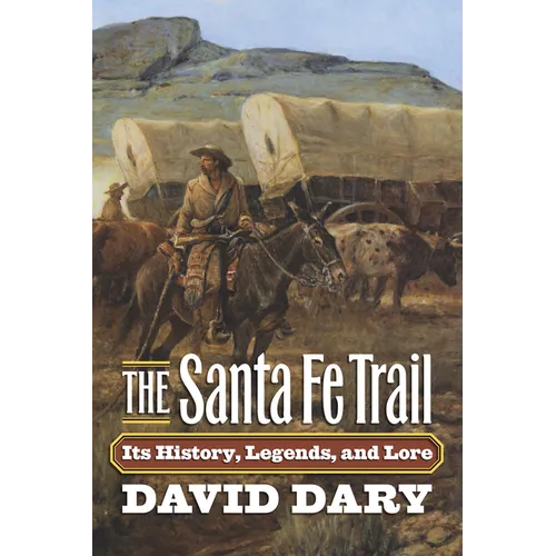The Santa Fe Trail: Its History, Legends, and Lore - Paperback