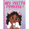 Hey Pretty Princess!: Discover God's Beauty Within You - Hardcover