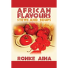 African Flavours: Stews and Soups - Paperback