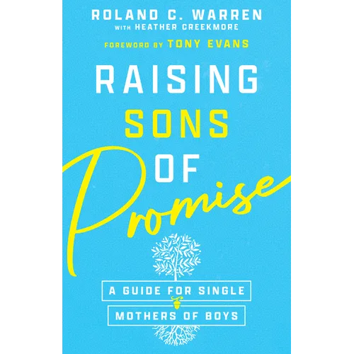 Raising Sons of Promise: A Guide for Single Mothers of Boys - Paperback