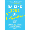 Raising Sons of Promise: A Guide for Single Mothers of Boys - Paperback